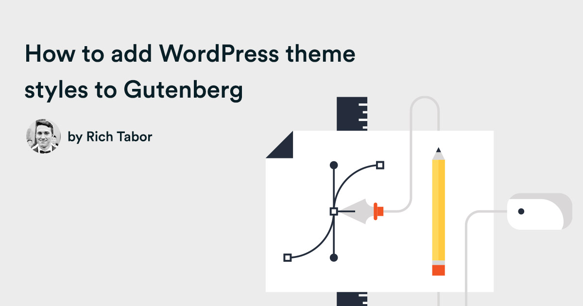 How to add WordPress Theme Styles to Gutenberg — Rich Tabor
