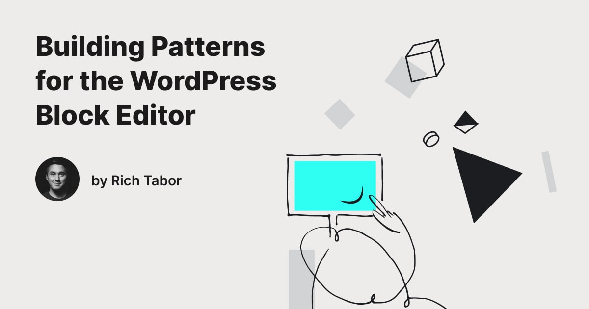 How to Build Block Patterns for the WordPress Block Editor — Rich Tabor